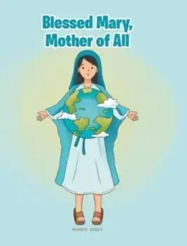Blessed Mary, Mother of All, Hardcover/Maggie Casey