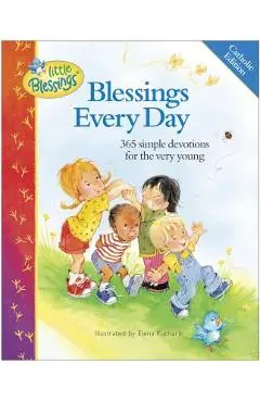 Blessings Every Day: 365 Simple Devotions for the Very Young - Carla Barnhill