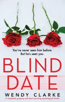 Blind Date: A completely gripping and heart-pounding psychological thriller, Paperback/Wendy Clarke
