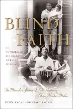 Blind Faith: The Miraculous Journey of Lula Hardaway, Stevie Wonder's Mother, Paperback/Dennis Love