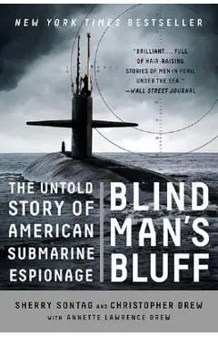 Blind Man's Bluff: The Untold Story of American Submarine Espionage - Sherry Sontag