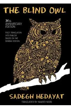 Blind Owl (Authorized by the Sadegh Hedayat Foundation - First Translation Into English Based on the Bombay Edition) - Sadegh Hedayat
