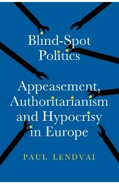 Blind-Spot Politics - Paul Lendvai