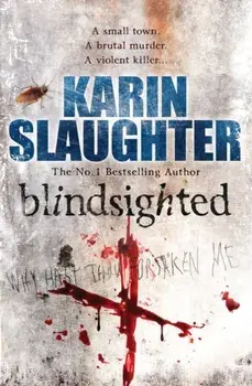 Blindsighted. (Grant County series 1), Paperback/Karin Slaughter