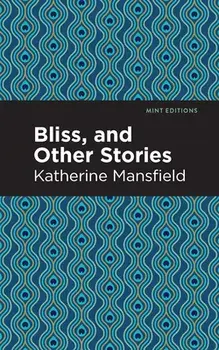 Bliss, and Other Stories, Paperback/Katherine Mansfield