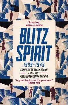 Blitz Spirit. 'Very therapeutic in these difficult times' - Jonathan Coe, Paperback/Becky Brown