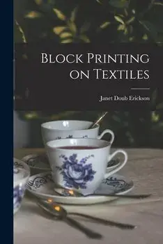 Block Printing on Textiles, Paperback/Janet Doub Erickson