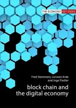 Blockchain and the Digital Economy. The Socio-Economic Impact of Blockchain Technology, Hardback/Ingo Fiedler