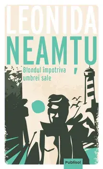 Blondul impotriva umbrei sale/Leonida Neamtu
