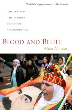 Blood and Belief. The PKK and the Kurdish Fight for Independence, Paperback/Aliza Marcus