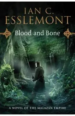 Blood and Bone: A Novel of the Malazan Empire - Ian C. Esslemont