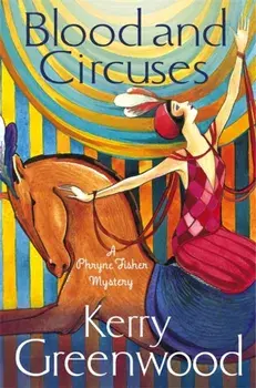 Blood and Circuses. Miss Phryne Fisher Investigates, Paperback/Kerry Greenwood