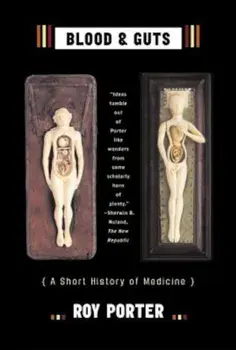 Blood and Guts: A Short History of Medicine, Paperback/Roy Porter