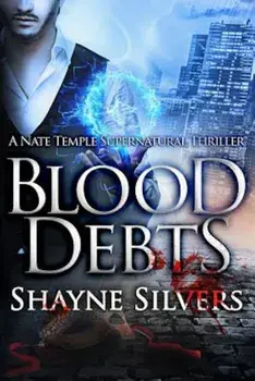 Blood Debts: A Novel in the Nate Temple Supernatural Thriller Series, Paperback/Shayne Silvers