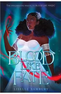 Blood Like Fate - Liselle Sambury