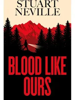 Blood Like Ours. 'Neville might well be Stephen King's rightful heir' WILL DEAN, Export/Airside, Paperback/Stuart Neville