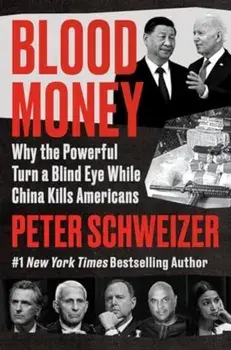Blood Money. Why the Powerful Turn a Blind Eye While China Kills Americans, Hardback/Peter Schweizer