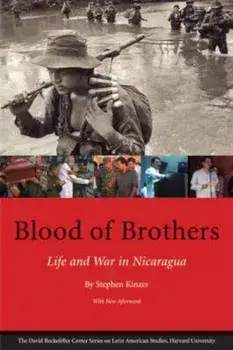 Blood of Brothers: Life and War in Nicaragua, with New Afterword, Paperback/Stephen Kinzer