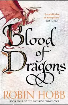 Blood of Dragons (the Rain Wild Chronicles, Book 4)