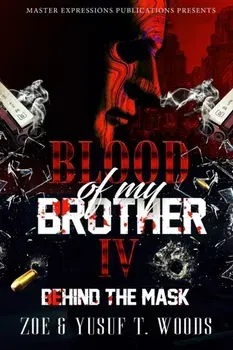 Blood of My Brother IV: Behind The Mask, Paperback/Zoe Woods