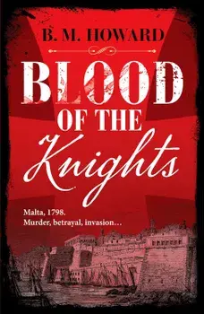 Blood of the Knights/B.M. Howard