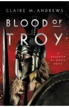 Blood of Troy - Claire Andrews