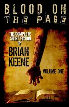 Blood on the Page: The Complete Short Fiction of Brian Keene, Volume 1/Brian Keene