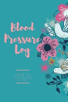 Blood Pressure Log: Daily Record Book To Monitor & Track Blood Pressure Readings, Heart Health Notes, Journal, Paperback/Amy Newton