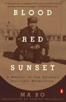 Blood Red Sunset: A Memoir of the Chinese Cultural Revolution, Paperback/Ma Bo
