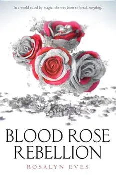 Blood Rose Rebellion, Paperback/Rosalyn Eves
