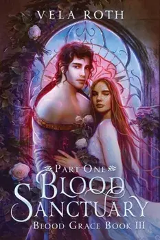 Blood Sanctuary Part One: A Fantasy Romance, Paperback/Vela Roth