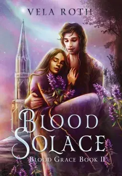 Blood Solace: A Fantasy Romance, Hardcover/Vela Roth