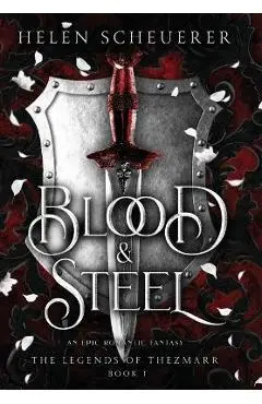 Blood & Steel: An epic romantic fantasy - Helen Scheuerer
