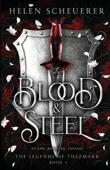 Blood & Steel: An epic romantic fantasy, Paperback/Helen Scheuerer