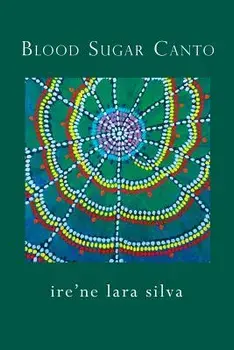 Blood Sugar Canto, Paperback/Ire'ne Lara Silva