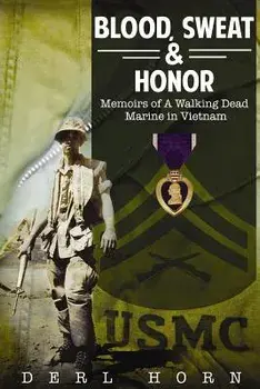 Blood, Sweat and Honor: Memoirs of a Walking Dead Marine in Vietnam, Paperback/Derl Horn