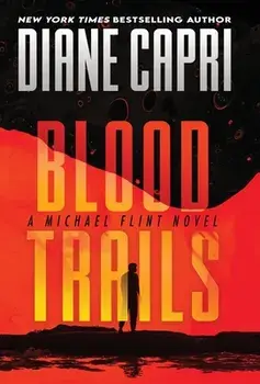 Blood Trails: A Michael Flint Novel, Hardcover/Diane Capri