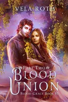 Blood Union Part Two: A Fantasy Romance, Paperback/Vela Roth