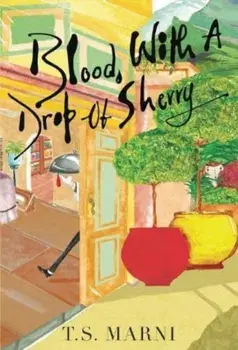 Blood, With A Drop of Sherry, Paperback/T.S. Marni