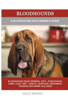 Bloodhounds: A Bloodhound Dog Owner's Guide, Paperback/Lolly Brown