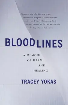 Bloodlines. A Memoir of Self-Harm and Healing Generational Trauma, Paperback/Tracey Yokas