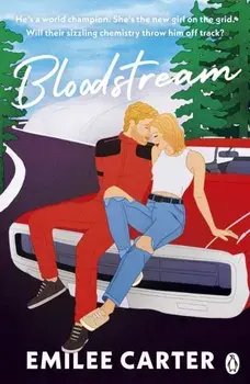 Bloodstream. A sizzling motorsport romance for fans of Lauren Asher and Hannah Grace, Paperback/Emilee Carter