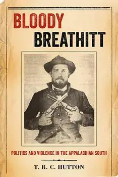 Bloody Breathitt: Politics and Violence in the Appalachian South, Paperback/T. R. C. Hutton