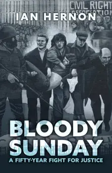 Bloody Sunday. A Fifty-Year Fight for Justice, Paperback/Ian Hernon