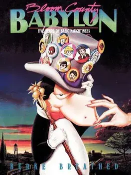 Bloom County Babylon: Five Years of Basic Naughtiness, Paperback/Berke Breathed