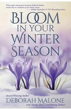 Bloom in Your Winter Season - Deborah Malone