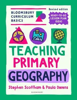 Bloomsbury Curriculum Basics: Teaching Primary Geography. 2 ed, Paperback/Dr. Paula Owens