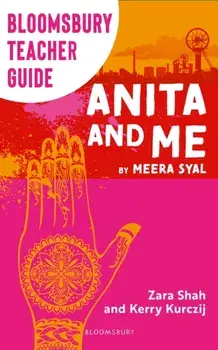 Bloomsbury Teacher Guide: Anita and Me. A comprehensive guide to teaching Meera Syal's GCSE set text, Paperback/Zara Shah