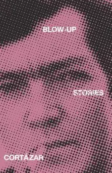 Blow-Up: And Other Stories, Paperback/Julio Cortazar