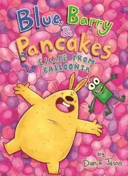 Blue, Barry & Pancakes: Escape from Balloonia, Hardcover/***